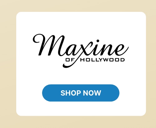 Shop Maxine of Hollywood